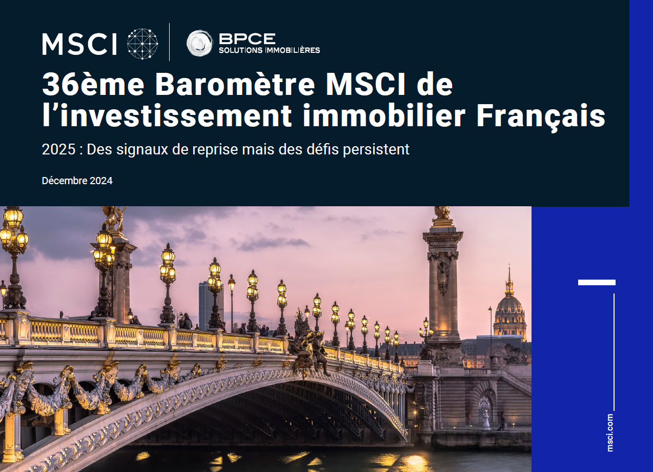 36ème édition du Baromètre MSCI – BPCE Solutions immobilières sur l’investissement immobilier français